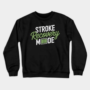 Stroke Recovery Mode Stroke Awareness Stroke Survivor Crewneck Sweatshirt